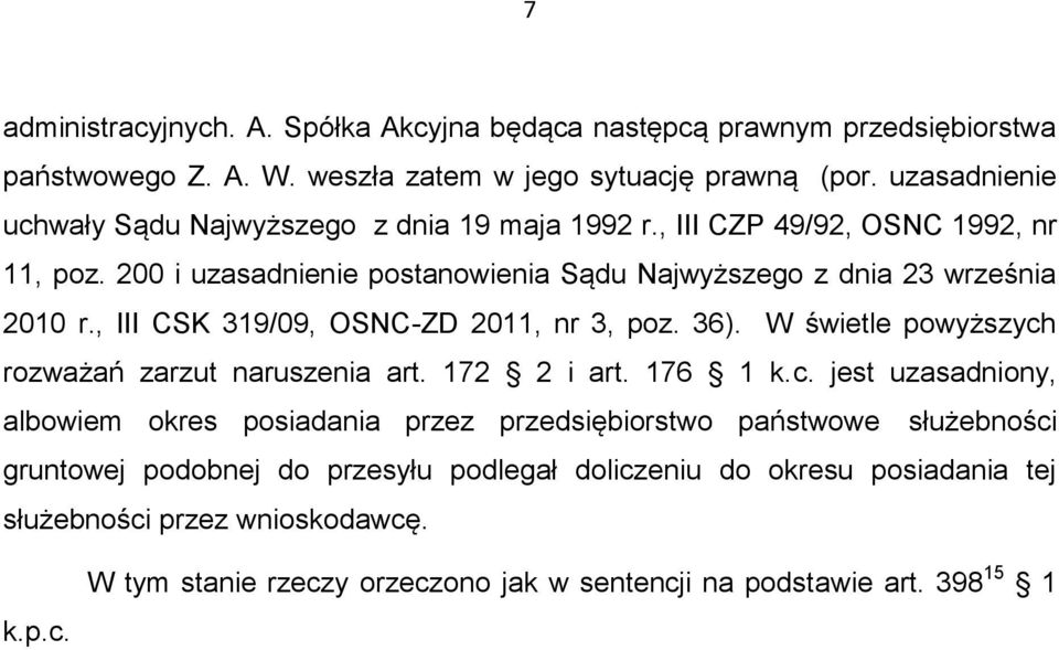 , III CSK 319/09, OSNC-ZD 2011, nr 3, poz. 36). W świetle powyższych