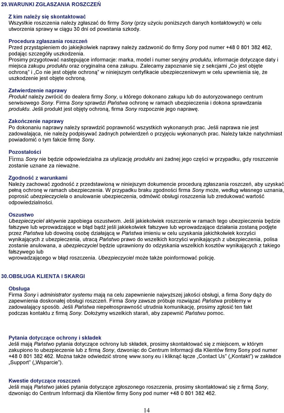 Prosimy przygotować następujące informacje: marka, model i numer seryjny produktu, informacje dotyczące daty i miejsca zakupu produktu oraz oryginalna cena zakupu.