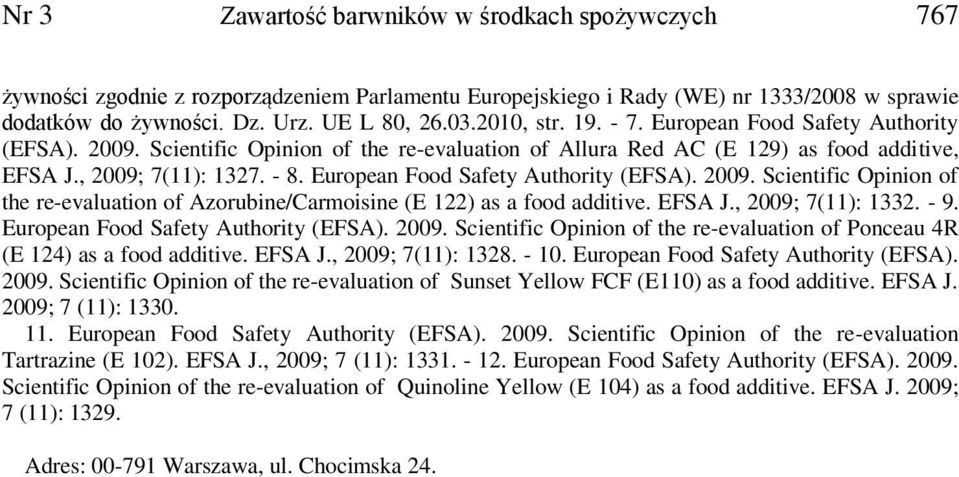 European Food Safety Authority (EFSA). 2009. Scientific Opinion of the re-evaluation of Azorubine/Carmoisine (E 122) as a food additive. EFSA J., 2009; 7(11): 1332. - 9.