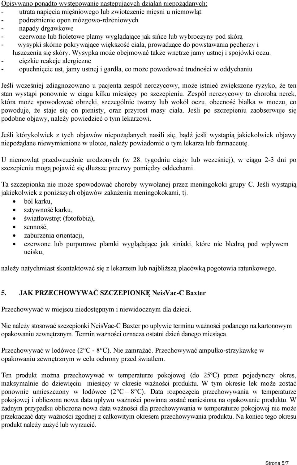 Wysypka może obejmować także wnętrze jamy ustnej i spojówki oczu.