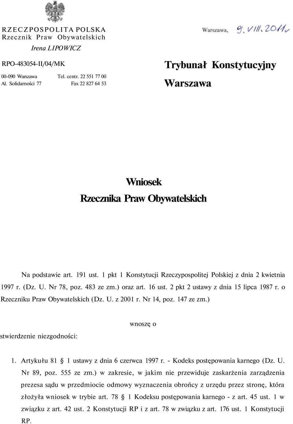 (Dz. U. Nr 78, poz. 483 ze zm.) oraz art. 16 ust. 2 pkt 2 ustawy z dnia 15 lipca 1987 r. o Rzeczniku Praw Obywatelskich (Dz. U. z 2001 r. Nr 14, poz. 147 ze zm.) stwierdzenie niezgodności: wnoszę o 1.