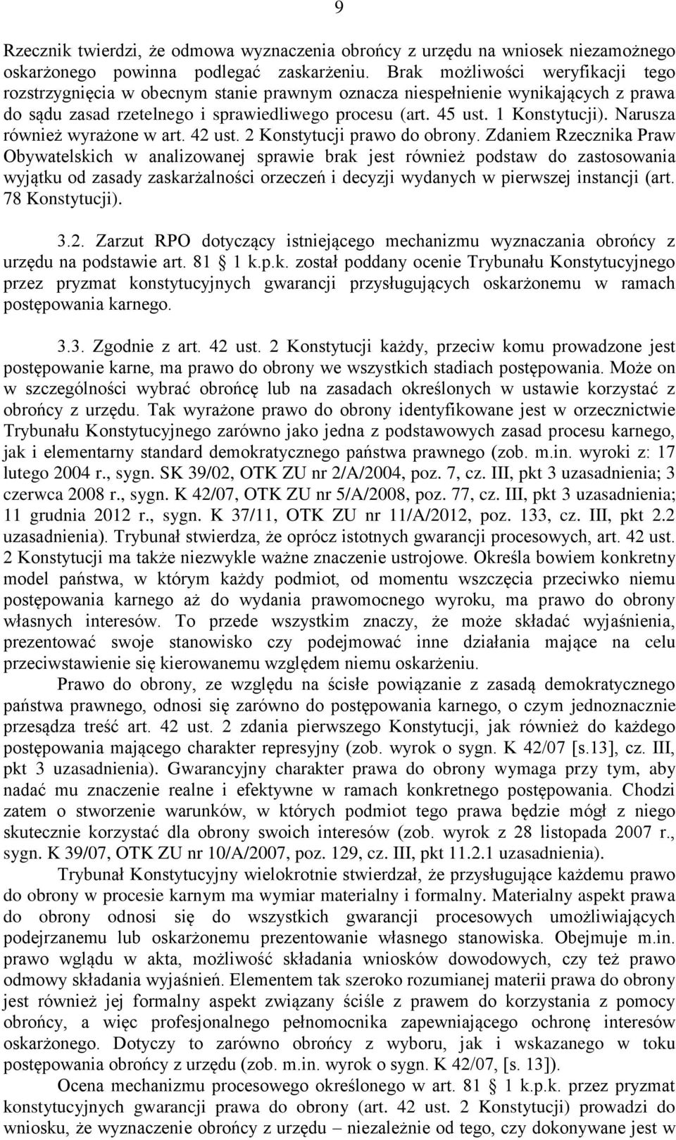 Narusza również wyrażone w art. 42 ust. 2 Konstytucji prawo do obrony.