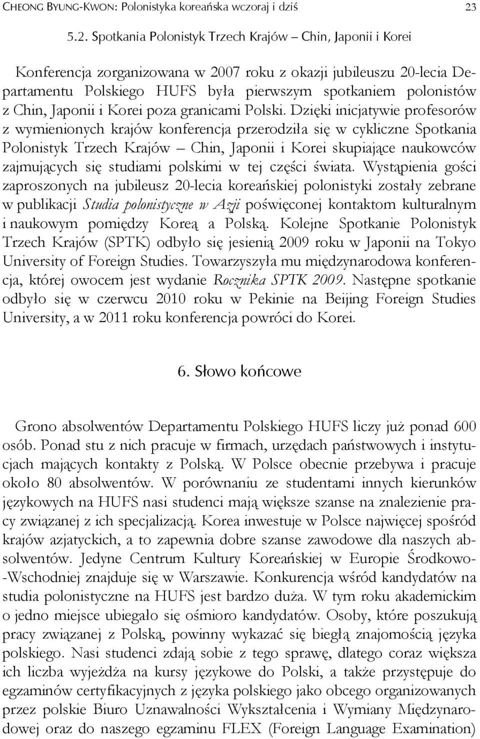 Chin, Japonii i Korei poza granicami Polski.