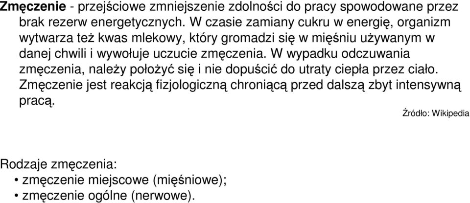 wywołuje uczucie zmęczenia. W wypadku odczuwania zmęczenia, naleŝy połoŝyć się i nie dopuścić do utraty ciepła przez ciało.