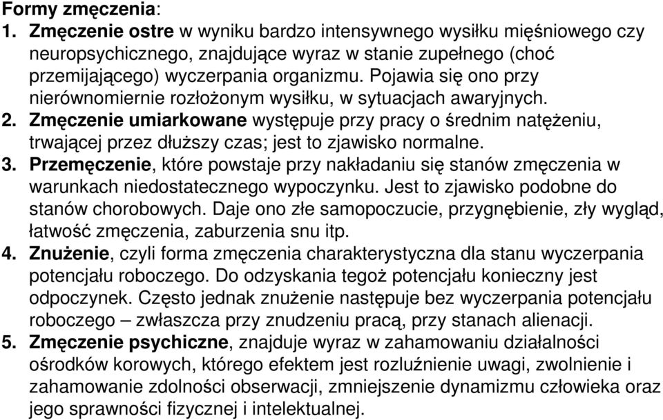 Zmęczenie umiarkowane występuje przy pracy o średnim natęŝeniu, trwającej przez dłuŝszy czas; jest to zjawisko normalne. 3.
