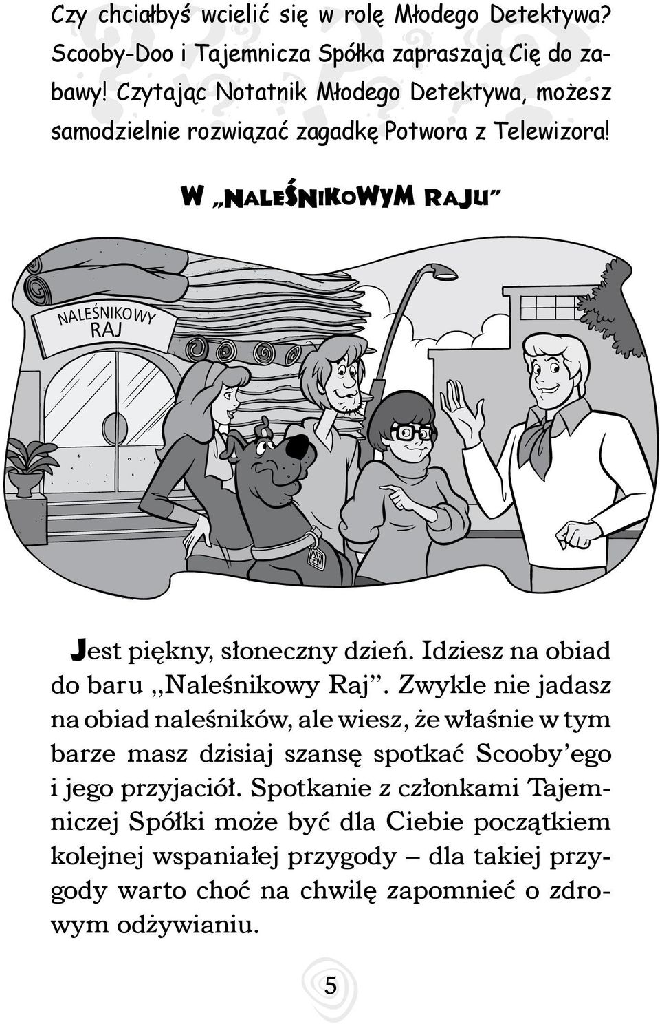 w NAlEśNIkOwYM RAJU NALEŒNIKOWY RAJ Jest piękny, słoneczny dzień. Idziesz na obiad do baru Naleśnikowy Raj.