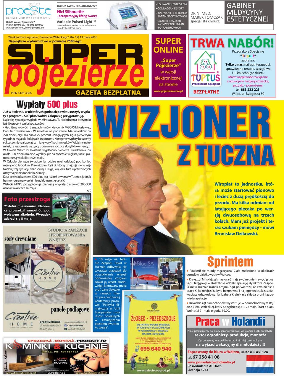 OWŁOSIENIA ODMŁADZANIE SKÓRY USUWANIE I REDUKCJA ZMIAN NACZYNIOWYCH LECZENIE TRĄDZIKU AKTYWNEGO I ZMIAN POTRĄDZIKOWYCH Weekendowe wydanie Pojezierza Wałeckiego.