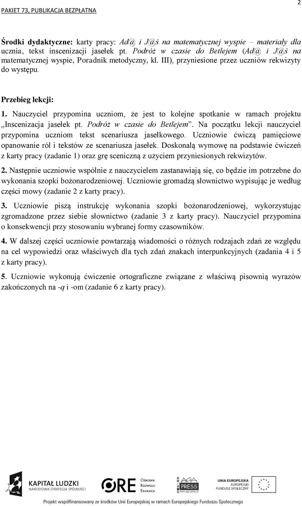 Nauczyciel przypomina uczniom, że jest to kolejne spotkanie w ramach projektu Inscenizacja jasełek pt. Podróż w czasie do Betlejem.