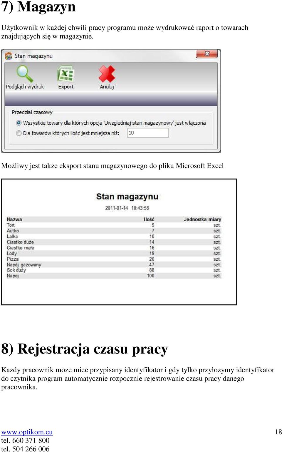 Możliwy jest także eksport stanu magazynowego do pliku Microsoft Excel 8) Rejestracja czasu pracy