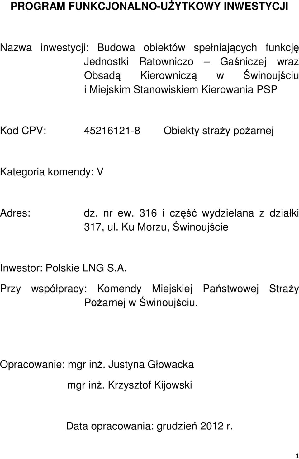nr ew. 316 i część wydzielana z działki 317, ul. Ku Morzu, Świnoujście Inwestor: Polskie LNG S.A.
