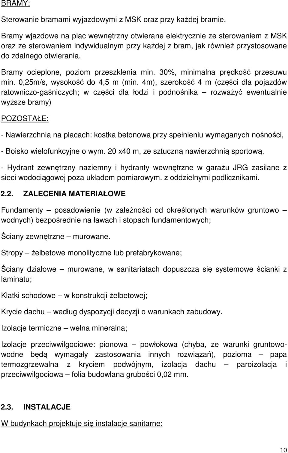 Bramy ocieplone, poziom przeszklenia min. 30%, minimalna prędkość przesuwu min. 0,25m/s, wysokość do 4,5 m (min.