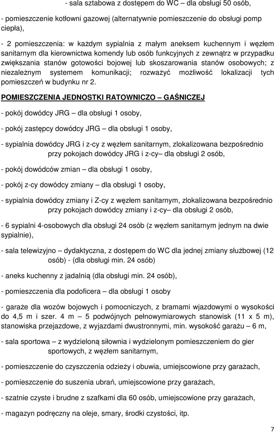 komunikacji; rozważyć możliwość lokalizacji tych pomieszczeń w budynku nr 2.