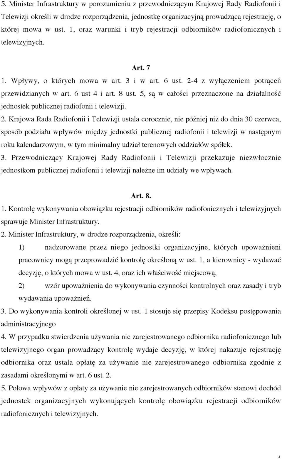 6 ust 4 i art. 8 ust. 5, są w całości przeznaczone na działalność jednostek publicznej radiofonii i telewizji. 2.