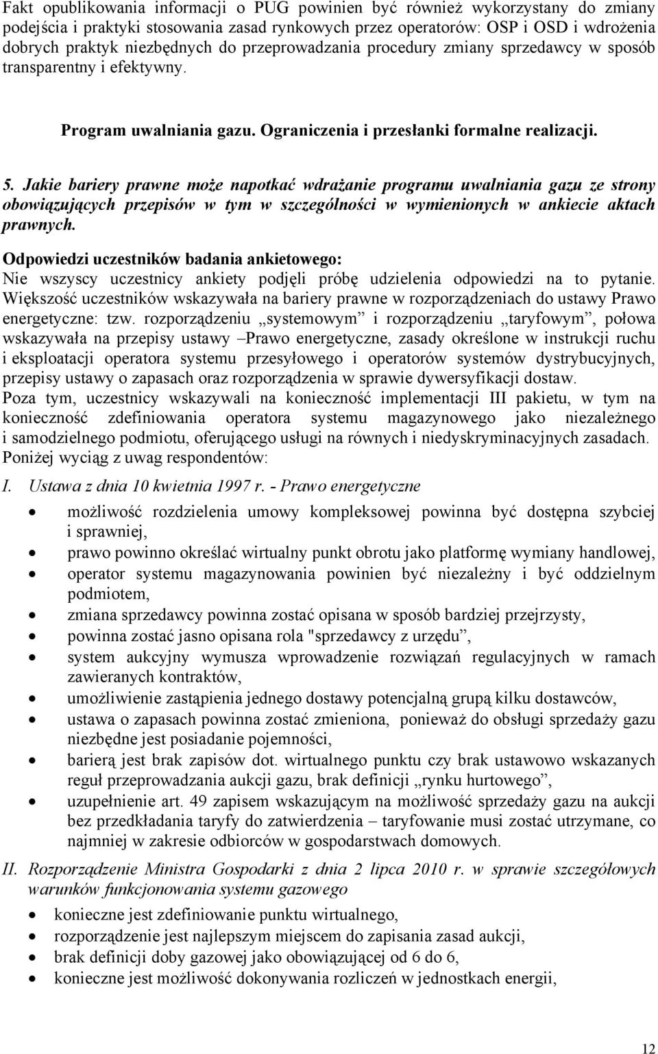 Jakie bariery prawne może napotkać wdrażanie programu uwalniania gazu ze strony obowiązujących przepisów w tym w szczególności w wymienionych w ankiecie aktach prawnych.