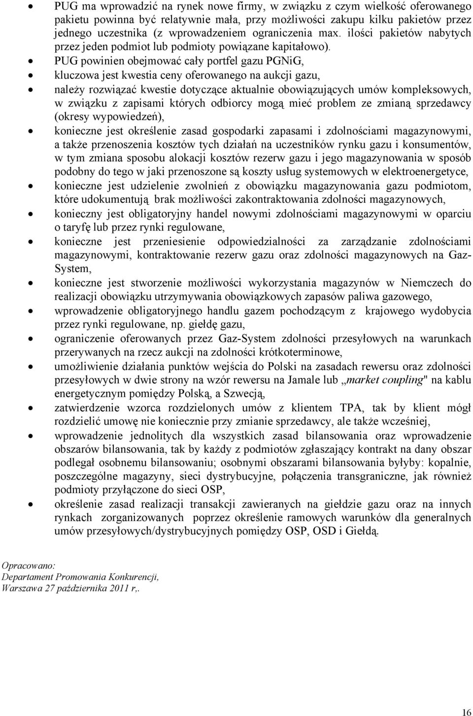 PUG powinien obejmować cały portfel gazu PGNiG, kluczowa jest kwestia ceny oferowanego na aukcji gazu, należy rozwiązać kwestie dotyczące aktualnie obowiązujących umów kompleksowych, w związku z