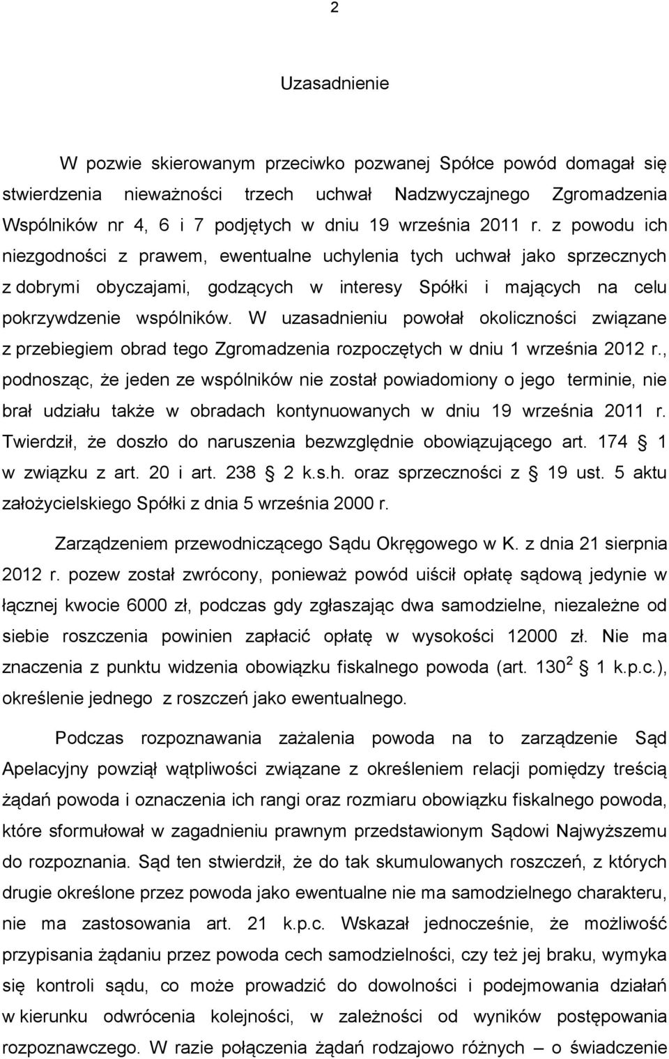 W uzasadnieniu powołał okoliczności związane z przebiegiem obrad tego Zgromadzenia rozpoczętych w dniu 1 września 2012 r.