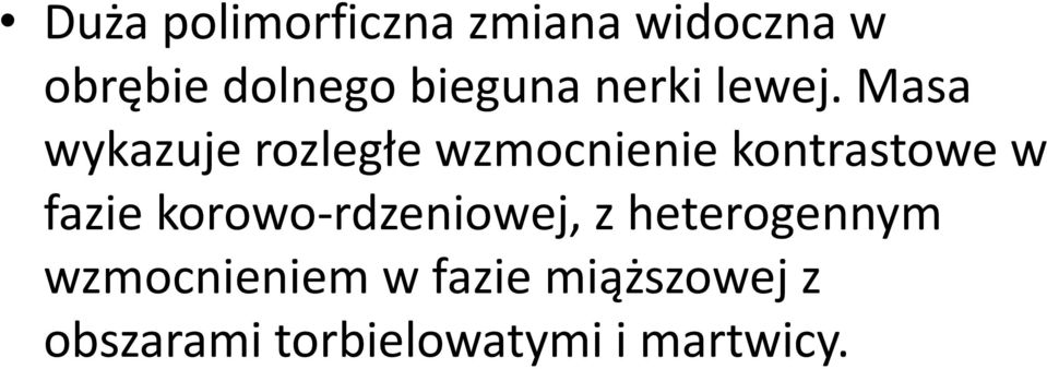 Masa wykazuje rozległe wzmocnienie kontrastowe w fazie