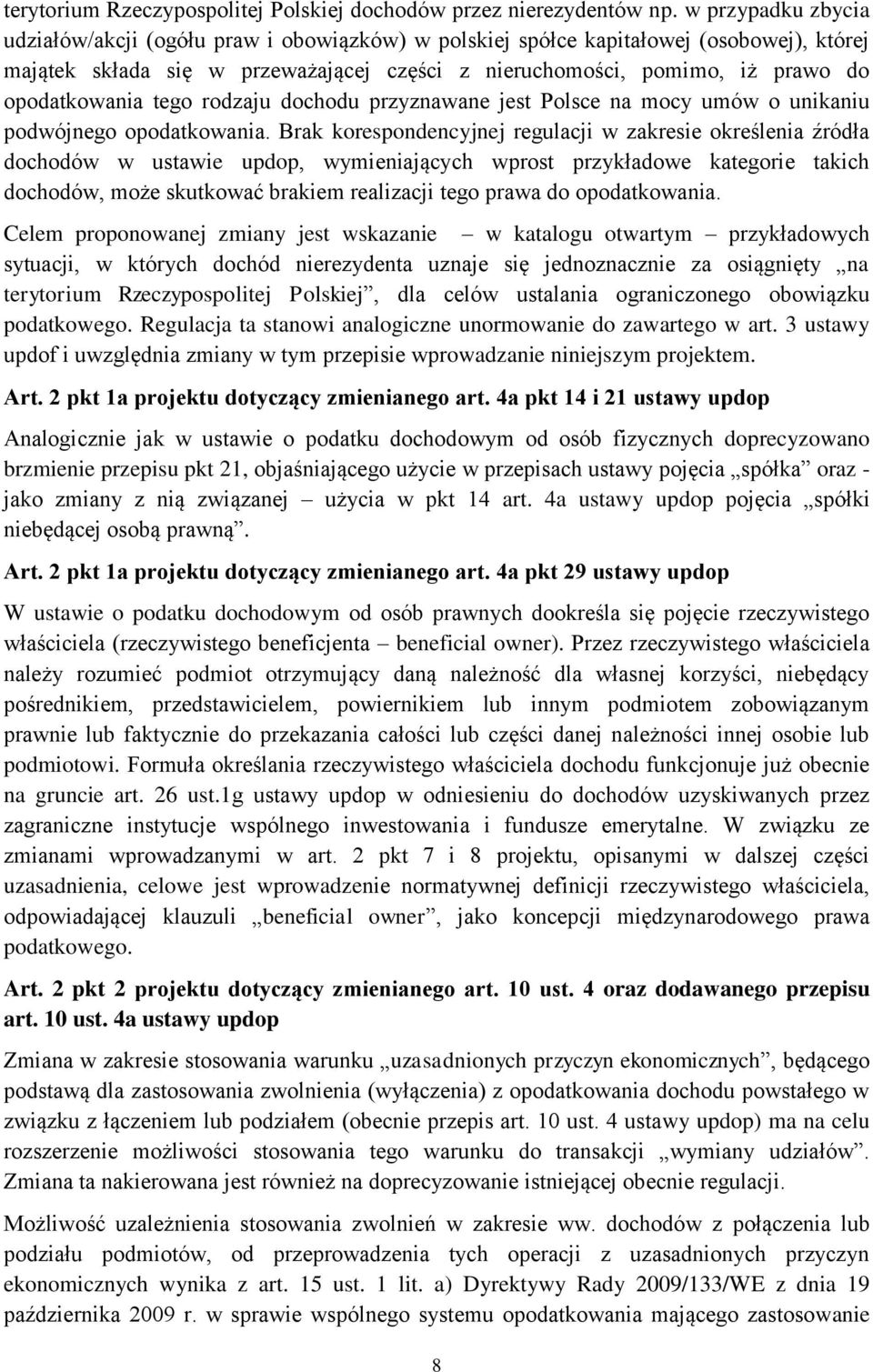 opodatkowania tego rodzaju dochodu przyznawane jest Polsce na mocy umów o unikaniu podwójnego opodatkowania.