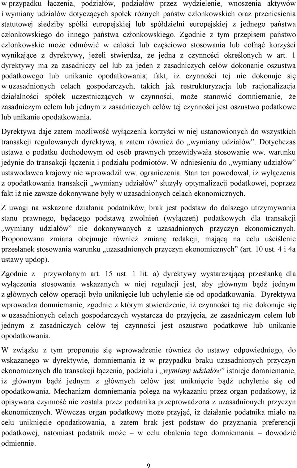 Zgodnie z tym przepisem państwo członkowskie może odmówić w całości lub częściowo stosowania lub cofnąć korzyści wynikające z dyrektywy, jeżeli stwierdza, że jedna z czynności określonych w art.