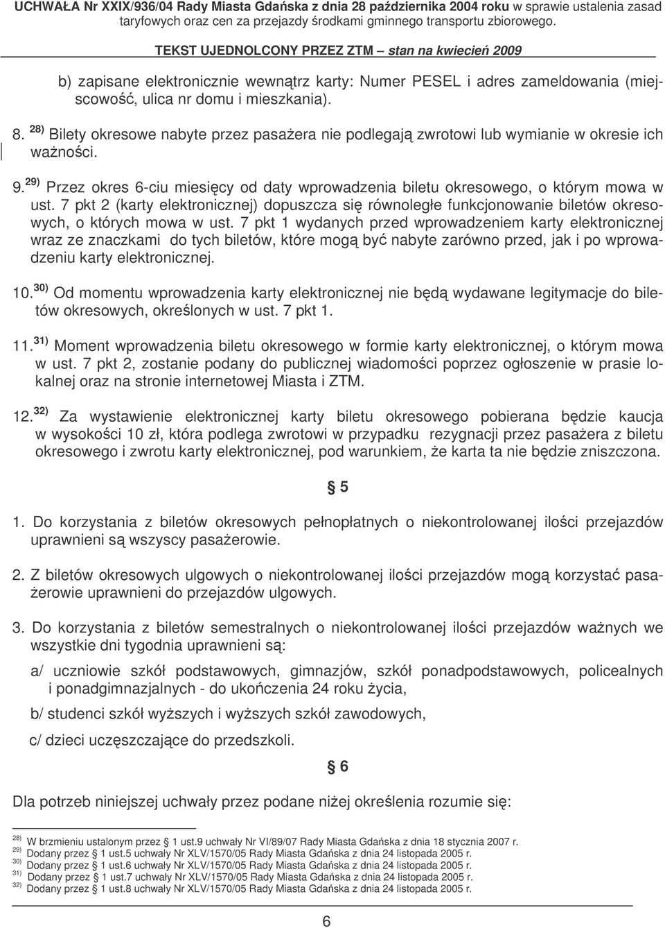 7 pkt 2 (karty elektronicznej) dopuszcza si równoległe funkcjonowanie biletów okresowych, o których mowa w ust.