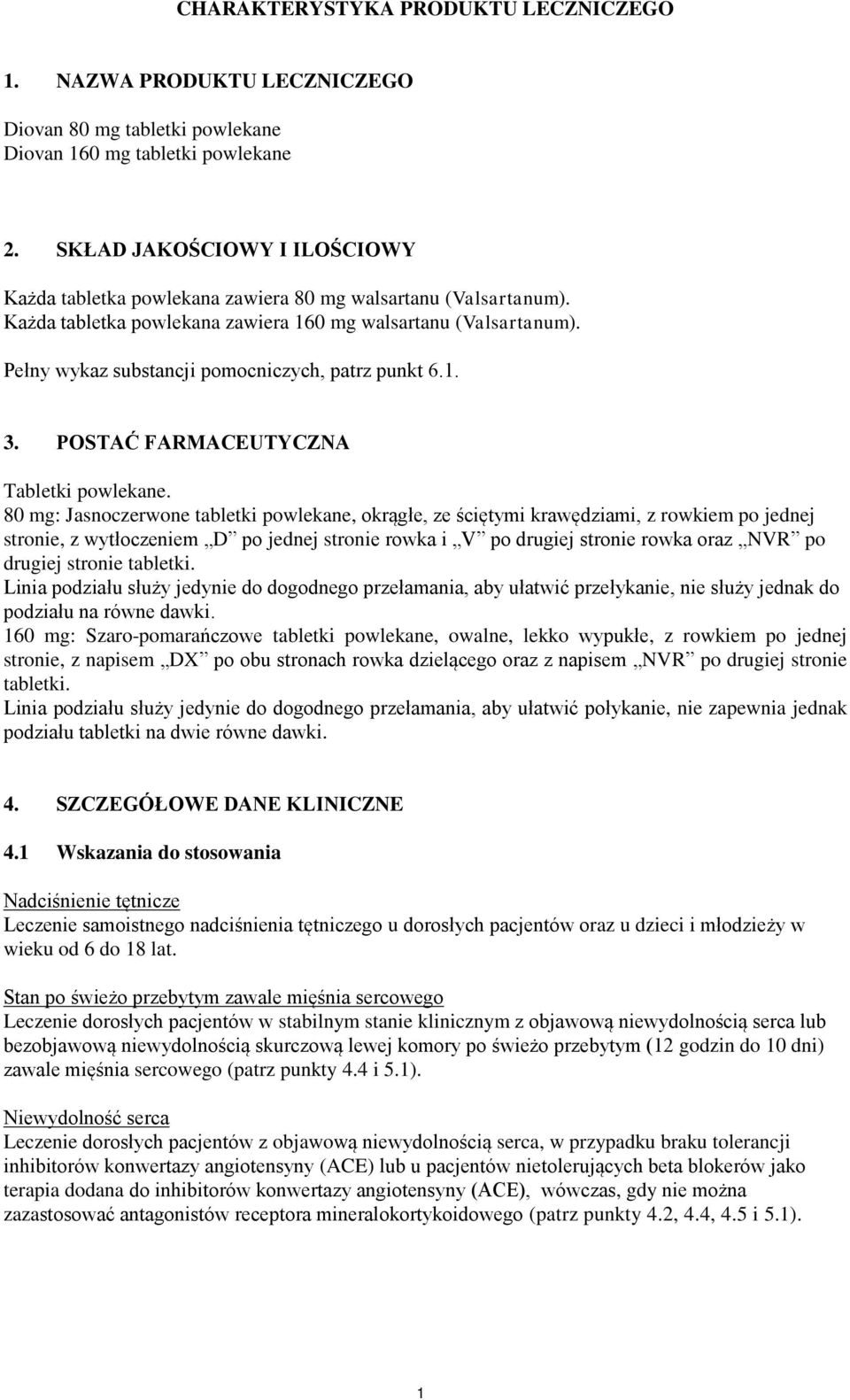 Pełny wykaz substancji pomocniczych, patrz punkt 6.1. 3. POSTAĆ FARMACEUTYCZNA Tabletki powlekane.