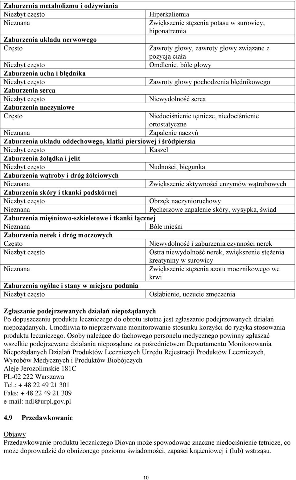 ortostatyczne Zapalenie naczyń Zaburzenia układu oddechowego, klatki piersiowej i śródpiersia Kaszel Zaburzenia żołądka i jelit Nudności, biegunka Zaburzenia wątroby i dróg żółciowych Zwiększenie