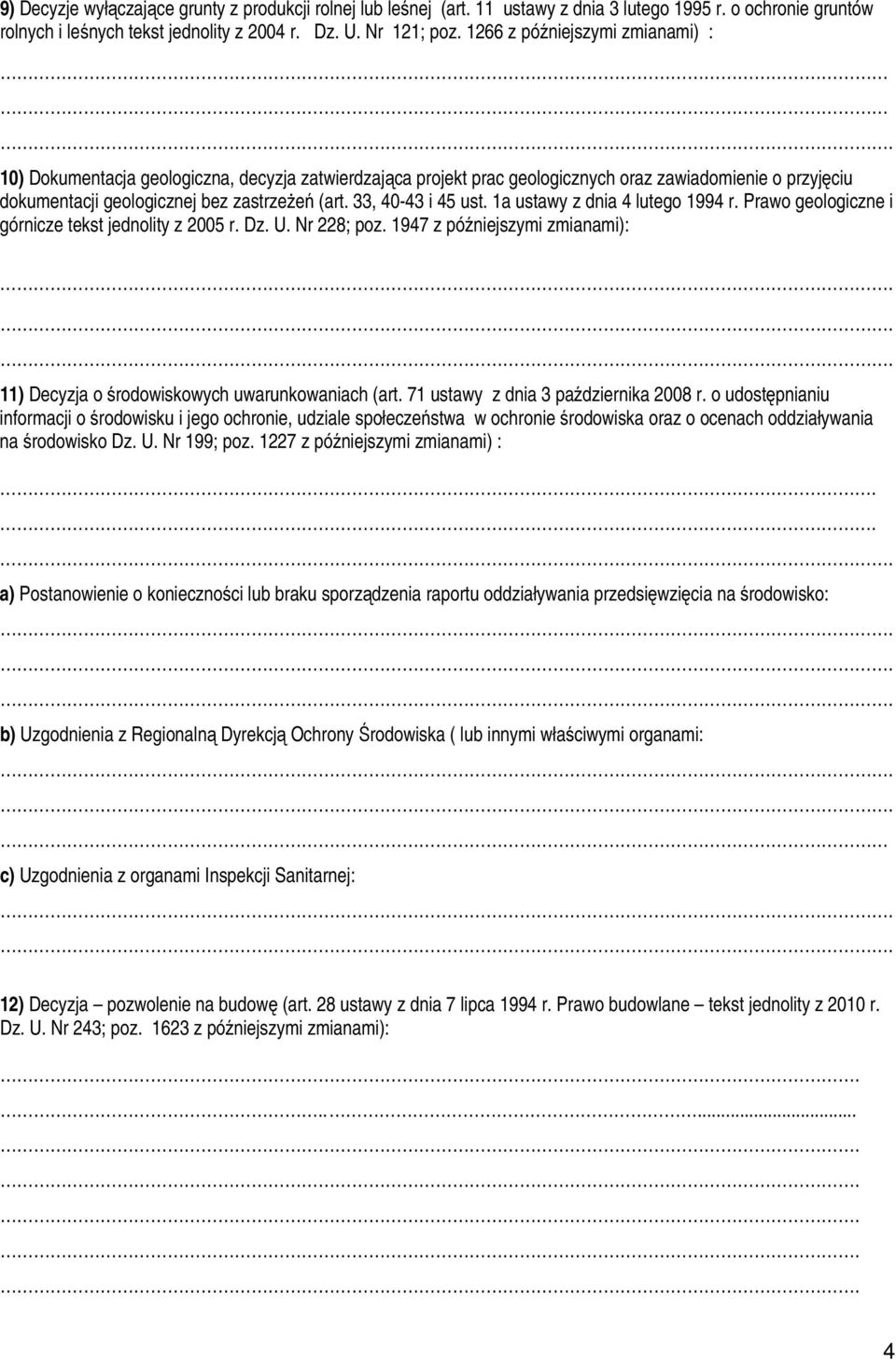 33, 40-43 i 45 ust. 1a ustawy z dnia 4 lutego 1994 r. Prawo geologiczne i górnicze tekst jednolity z 2005 r. Dz. U. Nr 228; poz.