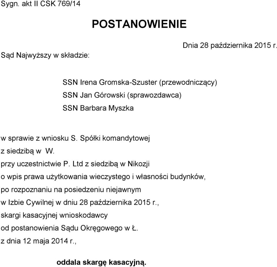 Spółki komandytowej z siedzibą w W. przy uczestnictwie P.