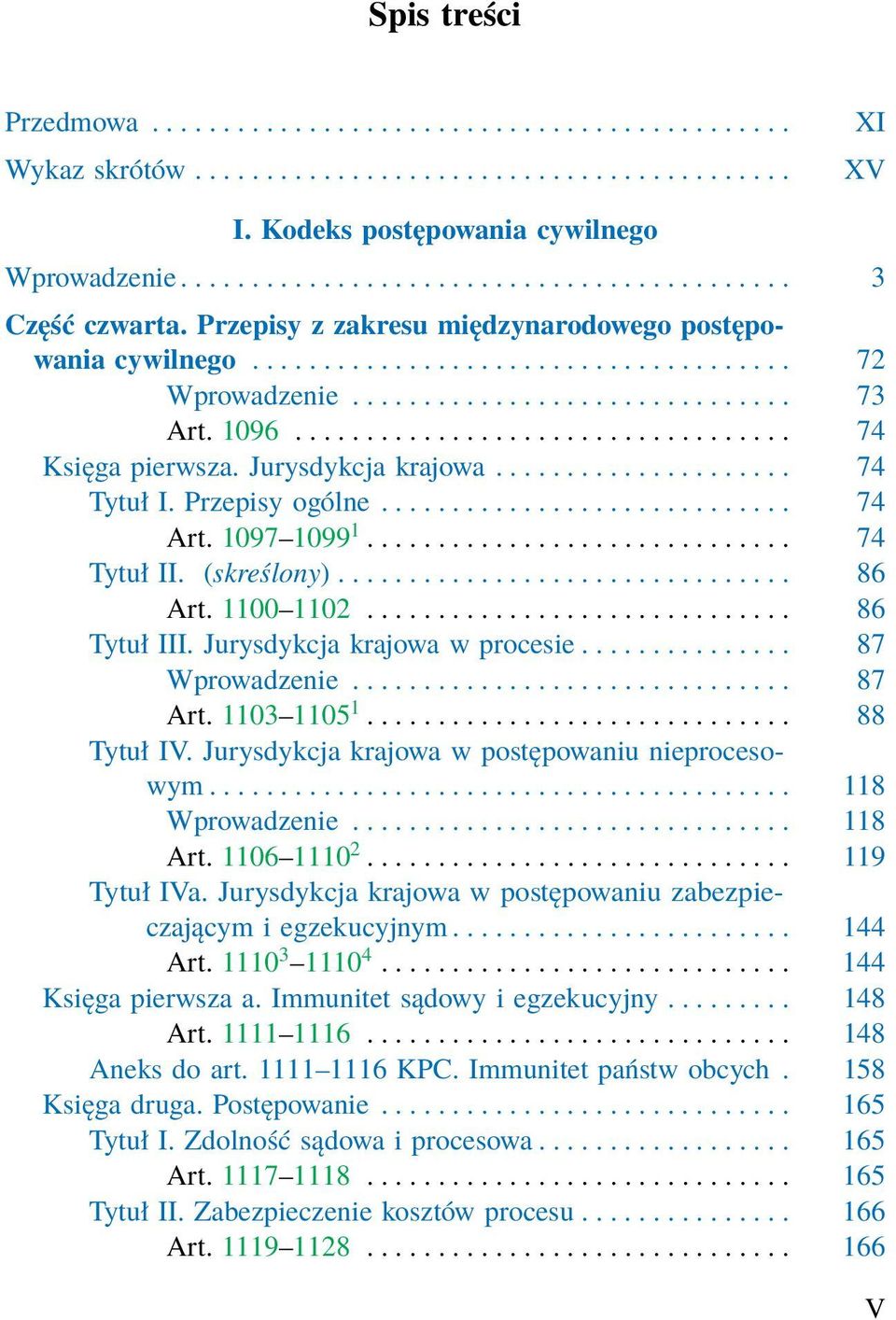 Jurysdykcja krajowa..................... 74 Tytuł I. Przepisy ogólne............................. 74 Art. 1097 1099 1.............................. 74 Tytuł II. (skreślony)................................ 86 Art.