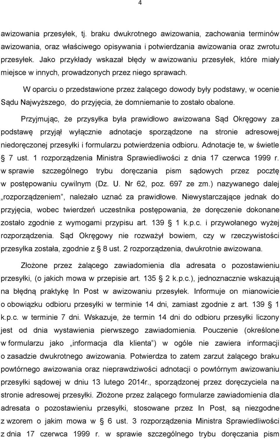 W oparciu o przedstawione przez żalącego dowody były podstawy, w ocenie Sądu Najwyższego, do przyjęcia, że domniemanie to zostało obalone.