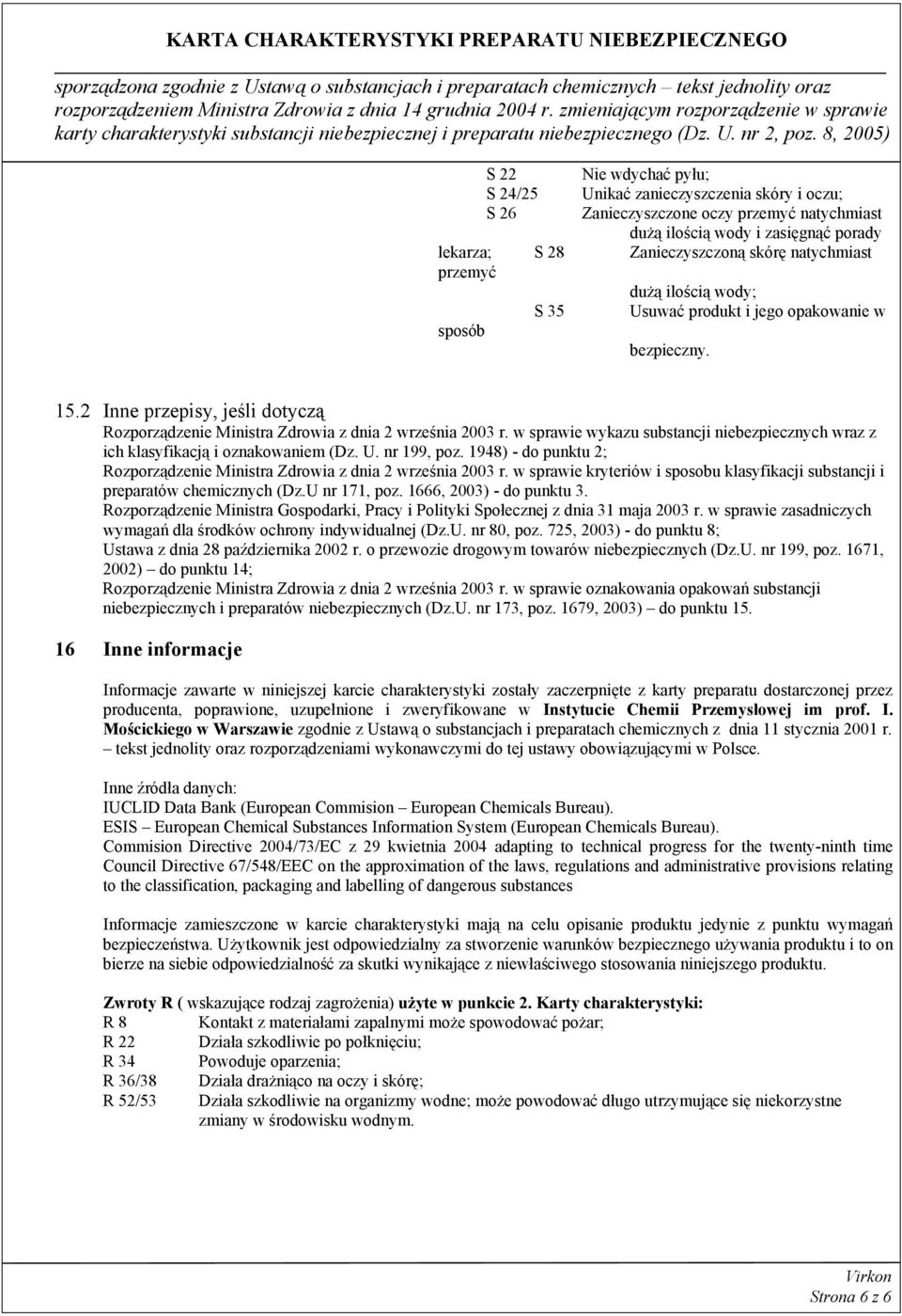 w sprawie wykazu substancji niebezpiecznych wraz z ich klasyfikacją i oznakowaniem (Dz. U. nr 199, poz. 1948) - do punktu 2; Rozporządzenie Ministra Zdrowia z dnia 2 września 2003 r.