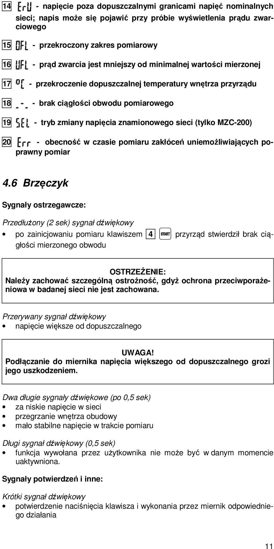 MZC-200) 20 - obecność w czasie pomiaru zakłóceń uniemożliwiających poprawny pomiar 4.