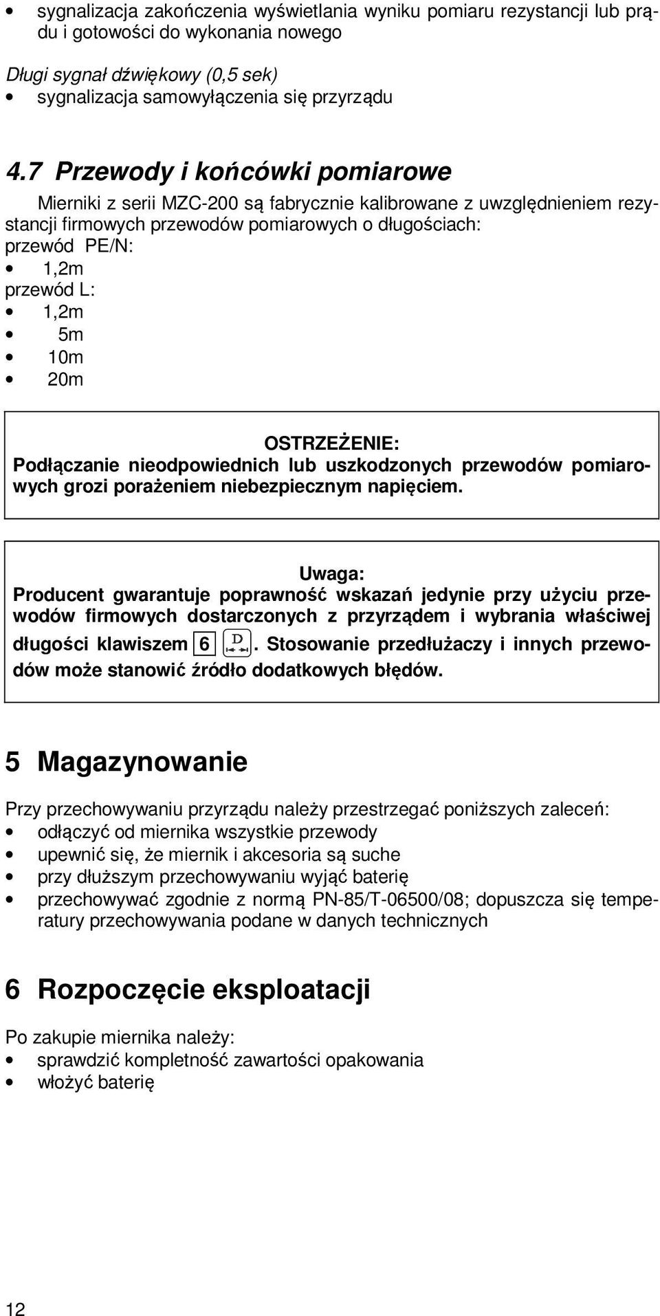 10m 20m OSTRZEŻENIE: Podłączanie nieodpowiednich lub uszkodzonych przewodów pomiarowych grozi porażeniem niebezpiecznym napięciem.