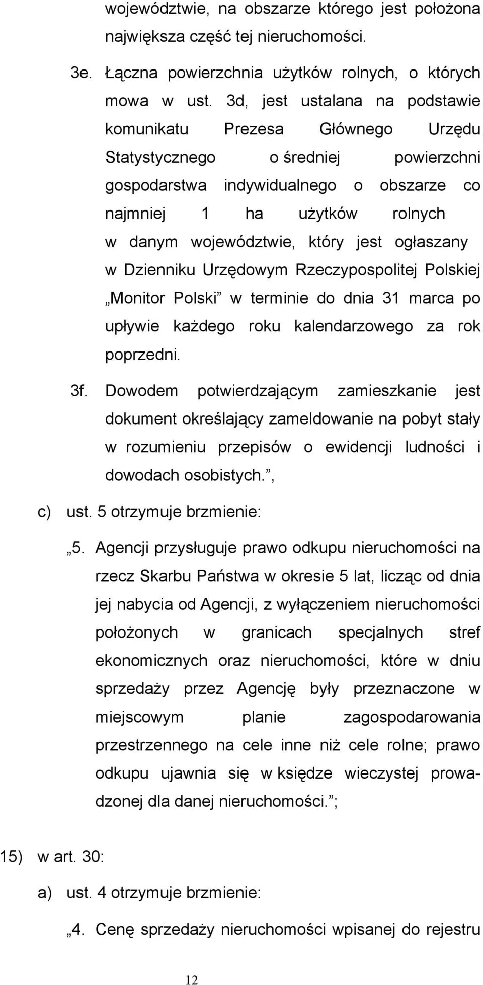 który jest ogłaszany w Dzienniku Urzędowym Rzeczypospolitej Polskiej Monitor Polski w terminie do dnia 31 marca po upływie każdego roku kalendarzowego za rok poprzedni. 3f.