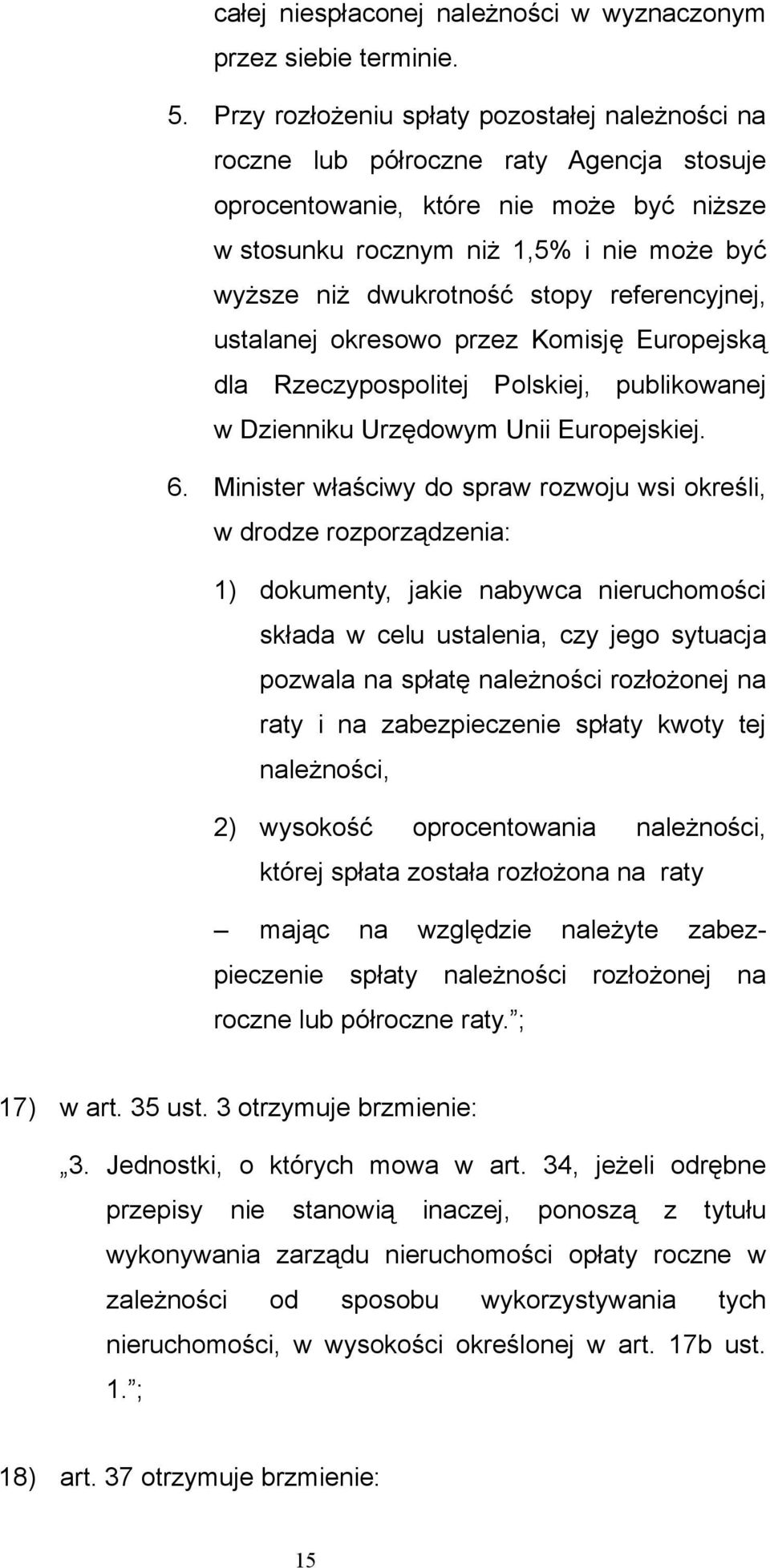 stopy referencyjnej, ustalanej okresowo przez Komisję Europejską dla Rzeczypospolitej Polskiej, publikowanej w Dzienniku Urzędowym Unii Europejskiej. 6.