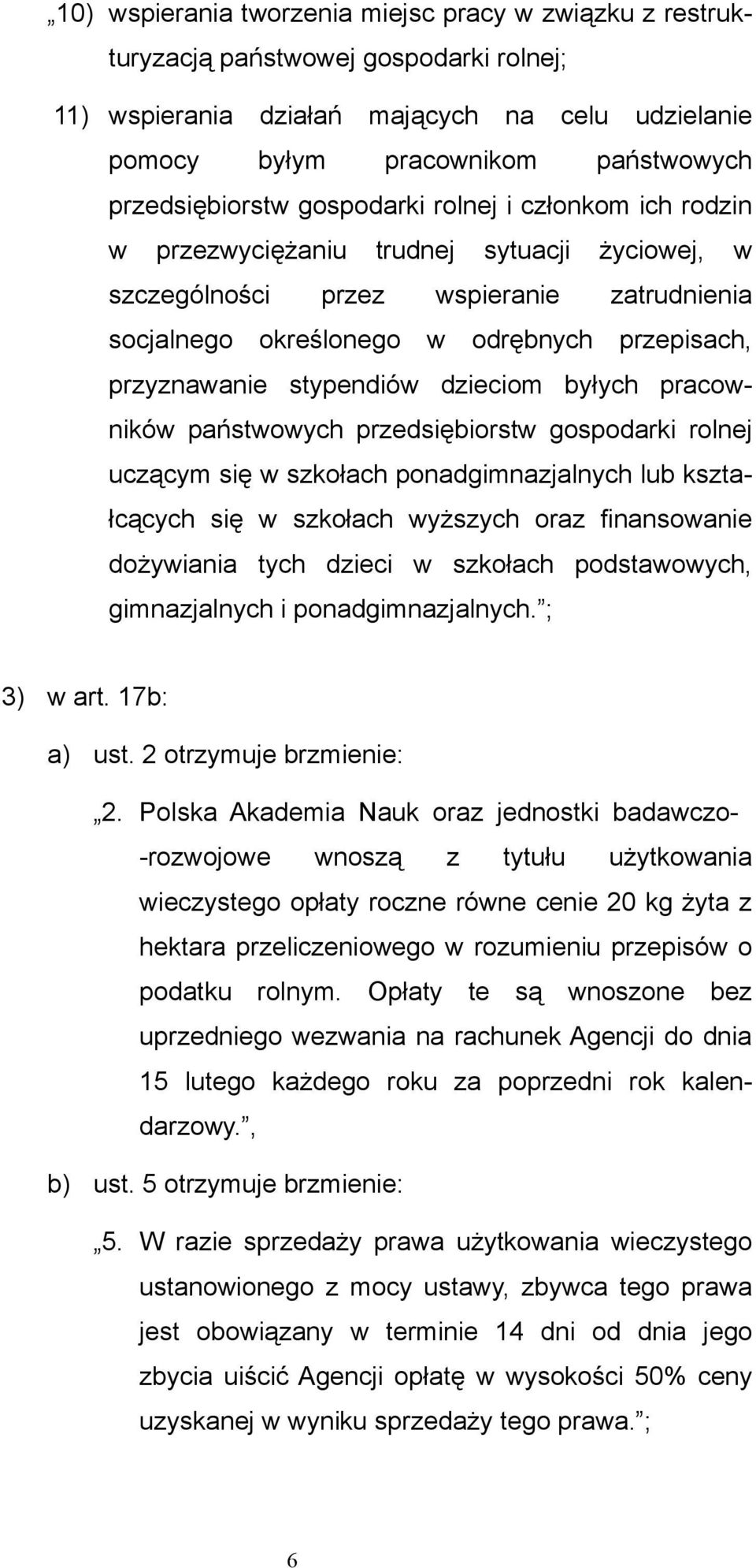 przyznawanie stypendiów dzieciom byłych pracowników państwowych przedsiębiorstw gospodarki rolnej uczącym się w szkołach ponadgimnazjalnych lub kształcących się w szkołach wyższych oraz finansowanie