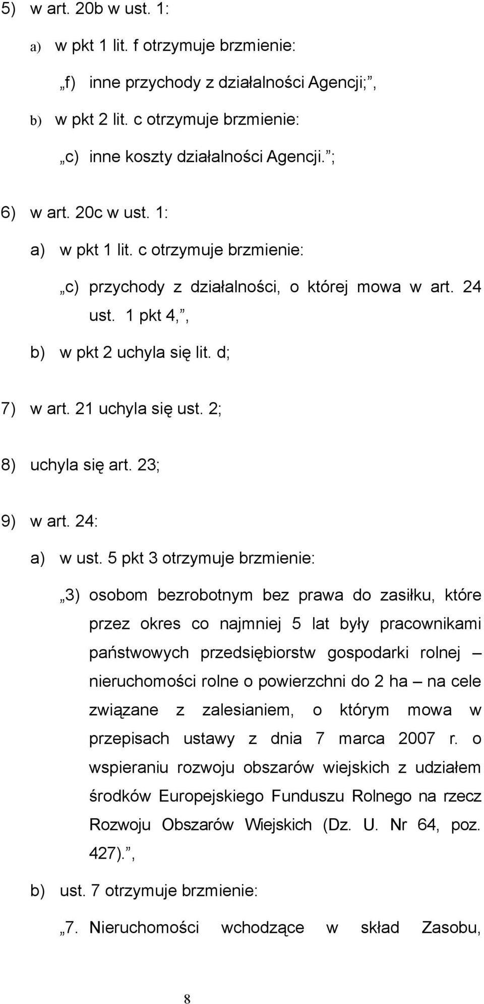 2; 8) uchyla się art. 23; 9) w art. 24: a) w ust.