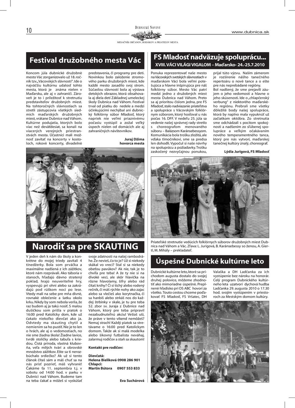 Na tohtoročných slávnostiach sa stretli zástupcovia všetkých siedmich maďarských družobných miest, vrátane Dubnice nad Váhom.