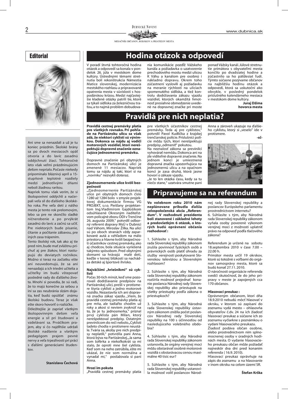 Napriek tomu však verím, že si školopovinní oddýchli a načerpali veľa síl do ďalšieho školského roka.