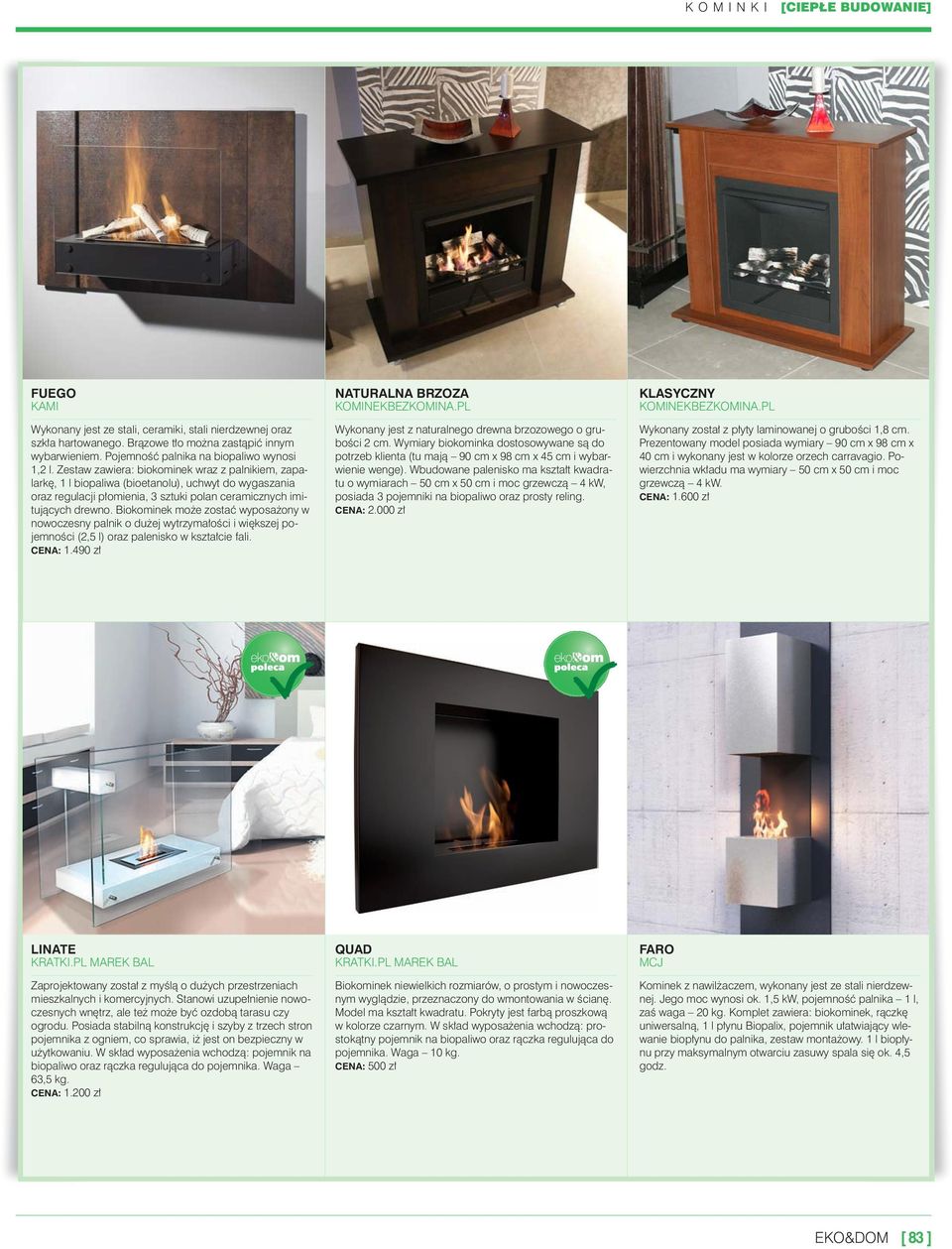 Zestaw zawiera: biokominek wraz z palnikiem, zapalarkę, 1 l biopaliwa (bioetanolu), uchwyt do wygaszania oraz regulacji płomienia, 3 sztuki polan ceramicznych imitujących drewno.
