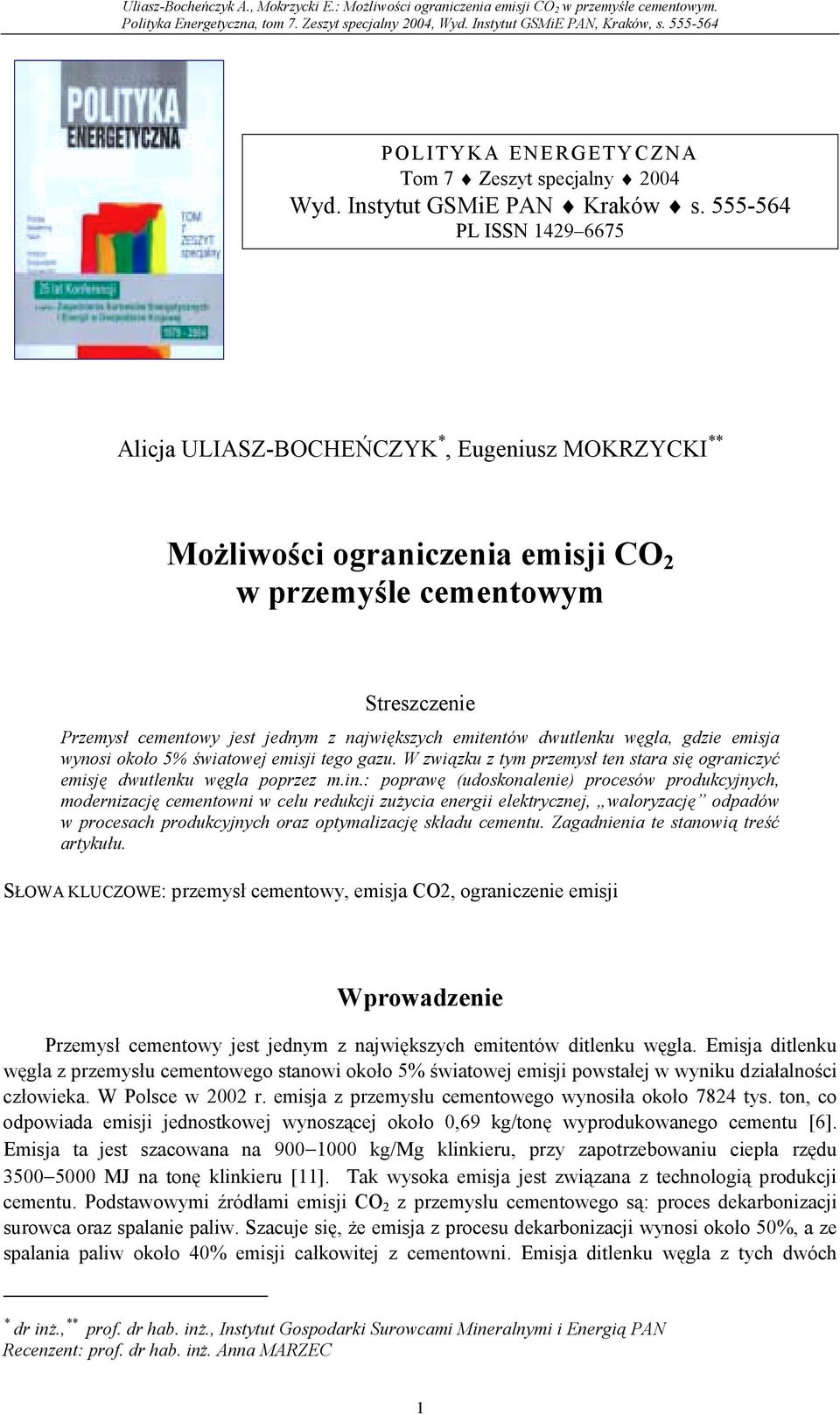 emitentów dwutlenku węgla, gdzie emisja wynosi około 5% światowej emisji tego gazu. W związku z tym przemysł ten stara się ograniczyć emisję dwutlenku węgla poprzez m.in.