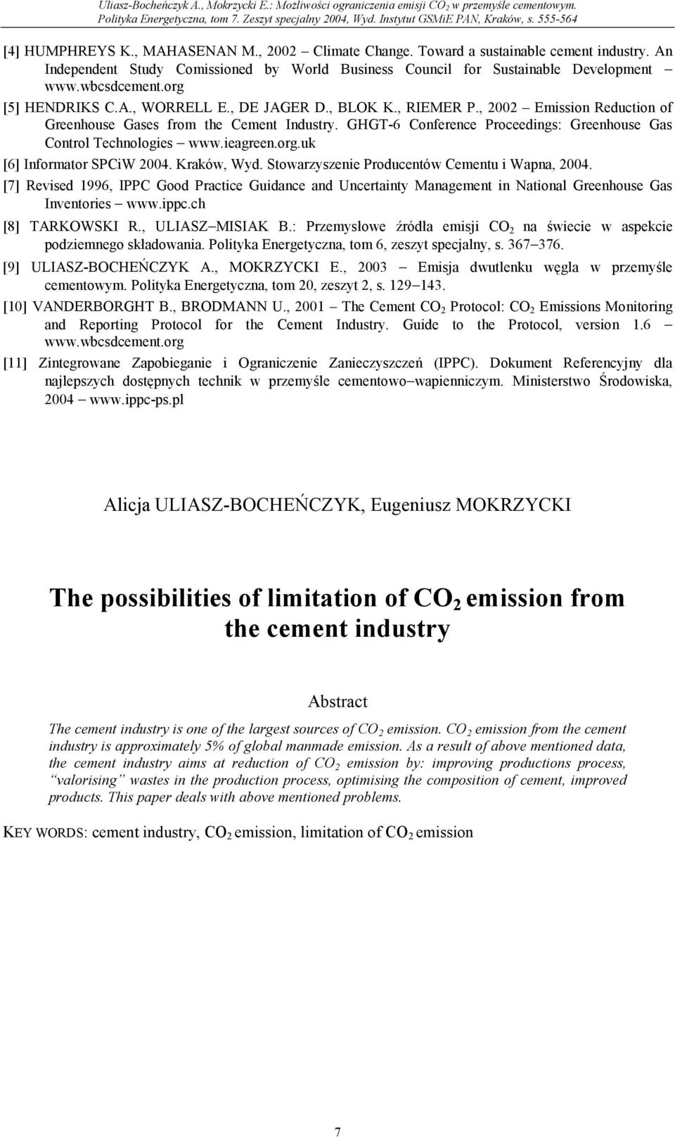 GHGT-6 Conference Proceedings: Greenhouse Gas Control Technologies www.ieagreen.org.uk [6] Informator SPCiW 2004. Kraków, Wyd. Stowarzyszenie Producentów Cementu i Wapna, 2004.