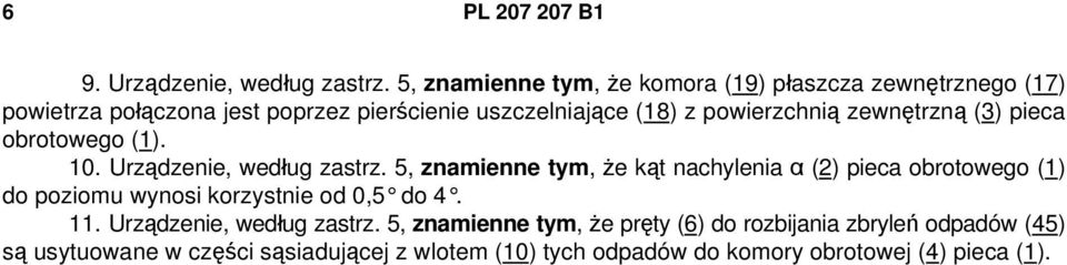 powierzchnią zewnętrzną (3) pieca obrotowego (1). 10. Urządzenie, według zastrz.