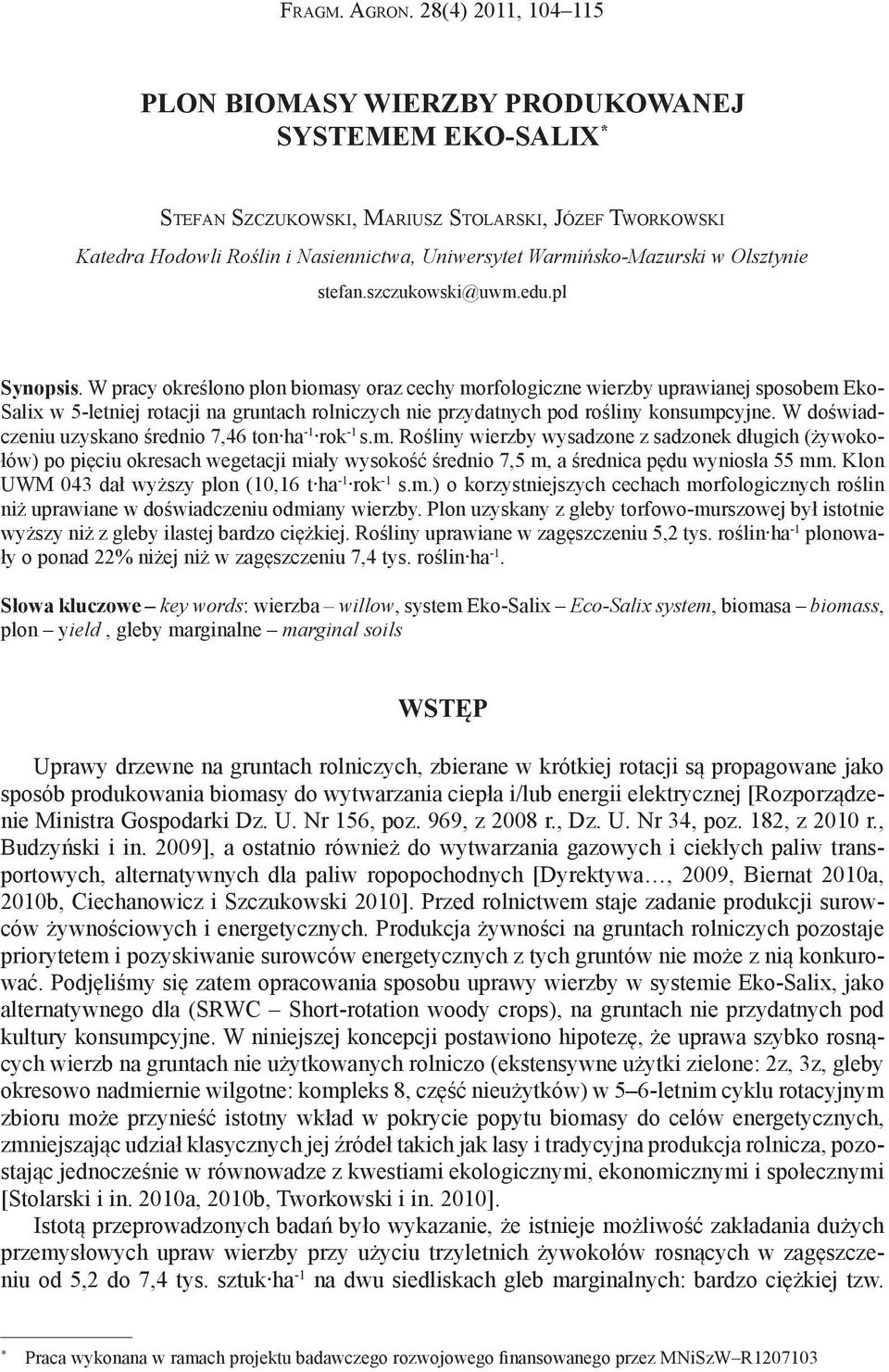 Warmińsko-Mazurski w Olsztynie stefan.szczukowski@uwm.edu.pl Synopsis.