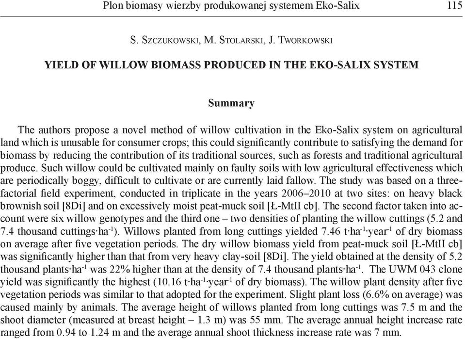 consumer crops; this could significantly contribute to satisfying the demand for biomass by reducing the contribution of its traditional sources, such as forests and traditional agricultural produce.
