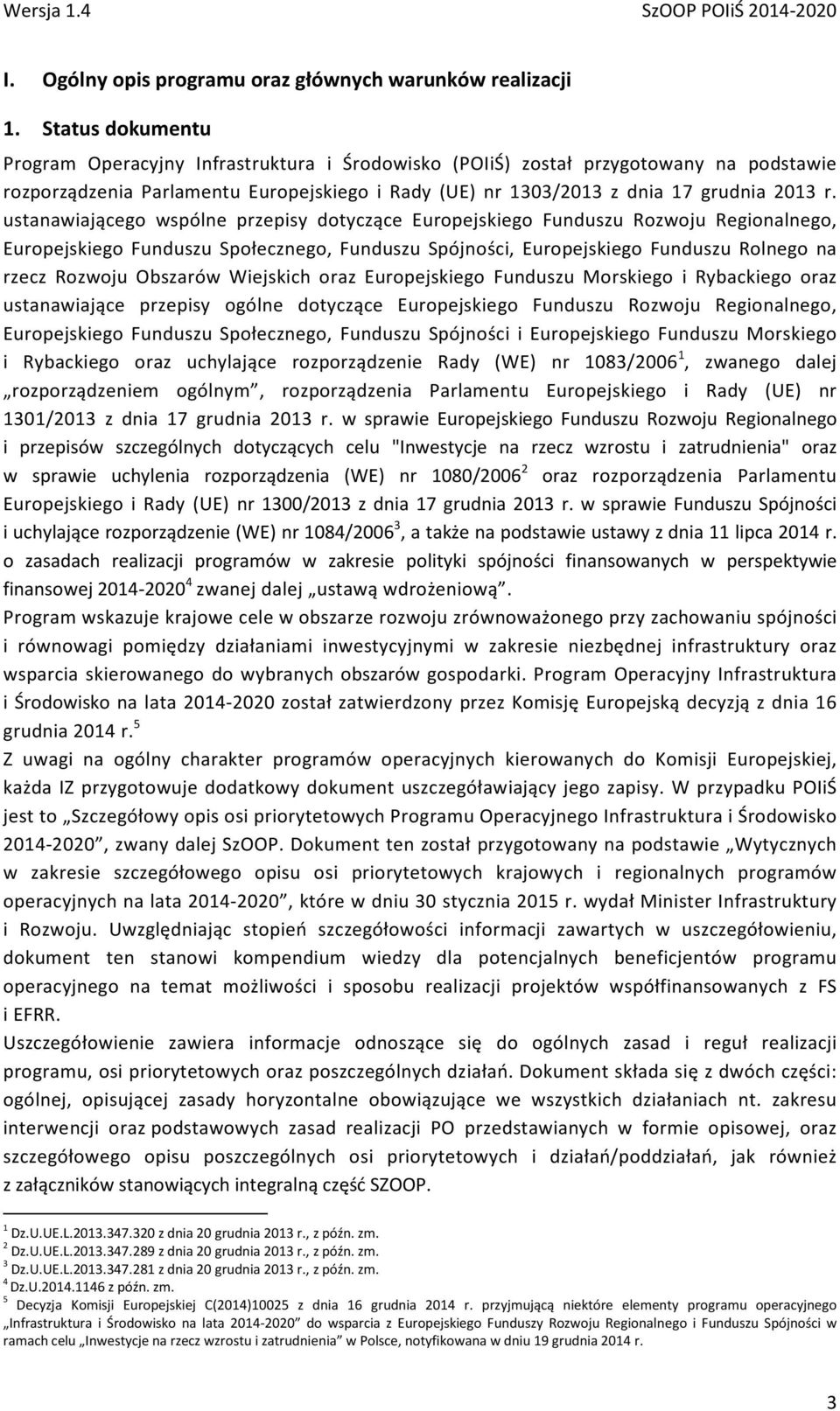 ustanawiającego wspólne przepisy dotyczące Europejskiego Funduszu Rozwoju Regionalnego, Europejskiego Funduszu Społecznego, Funduszu Spójności, Europejskiego Funduszu Rolnego na rzecz Rozwoju