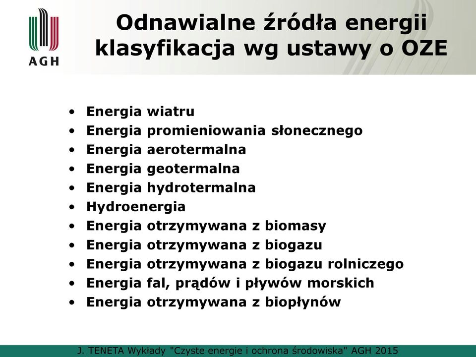 otrzymywana z biomasy Energia otrzymywana z biogazu Energia otrzymywana z biogazu rolniczego Energia