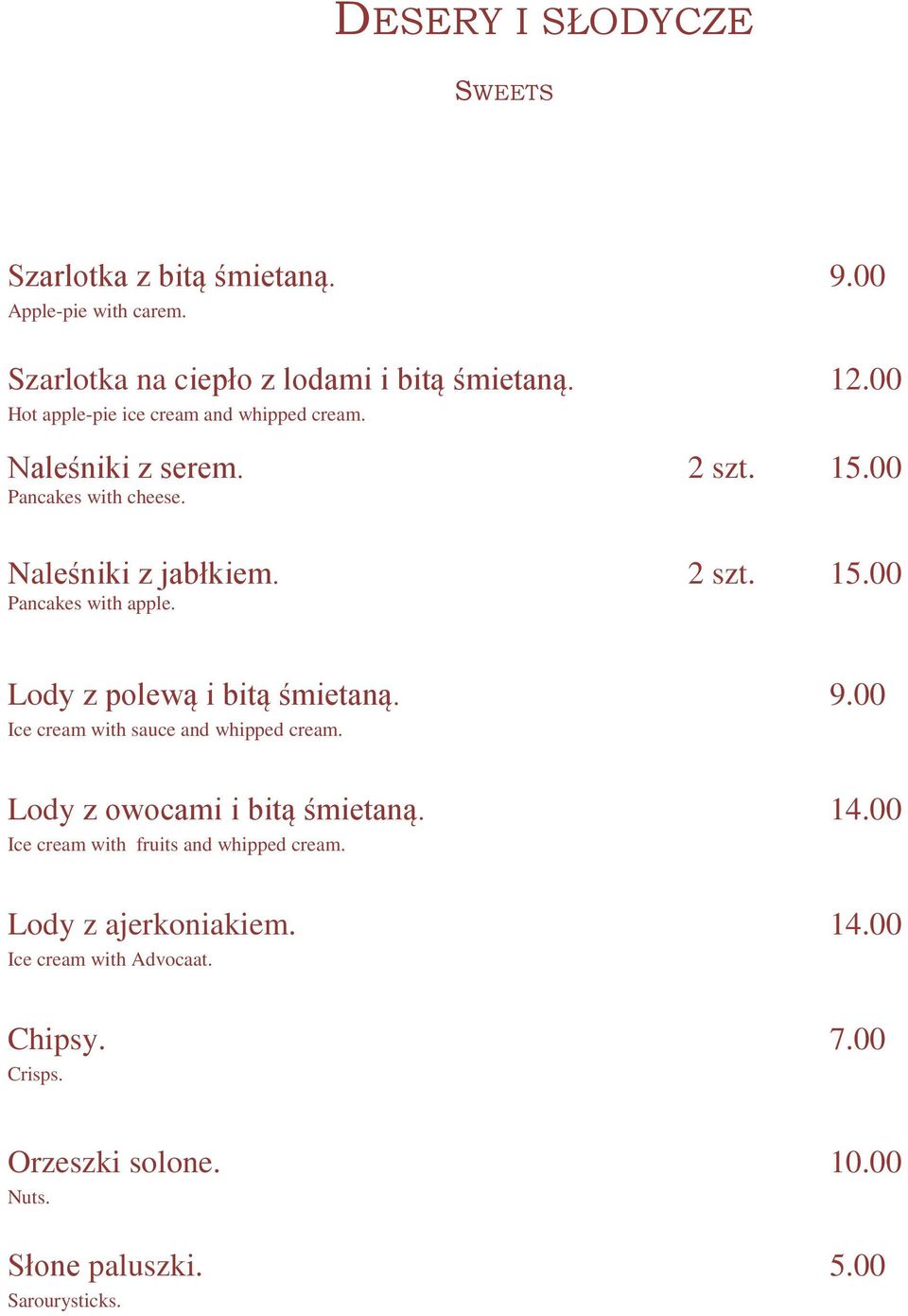 Lody z polewą i bitą śmietaną. 9.00 Ice cream with sauce and whipped cream. Lody z owocami i bitą śmietaną. 14.