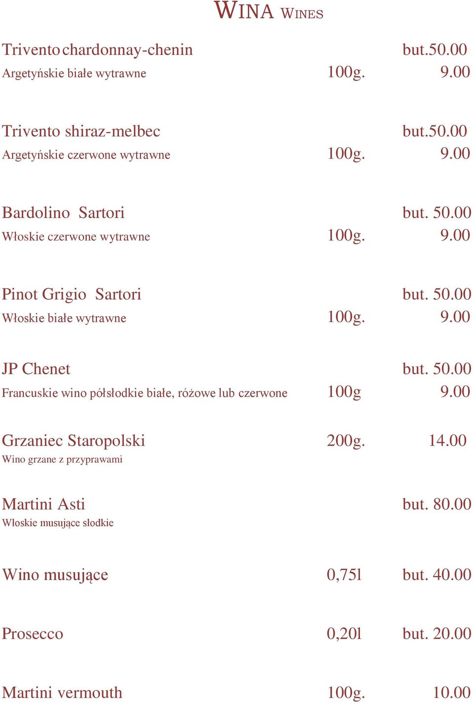 50.00 Francuskie wino półsłodkie białe, różowe lub czerwone 100g 9.00 Grzaniec Staropolski 200g. 14.