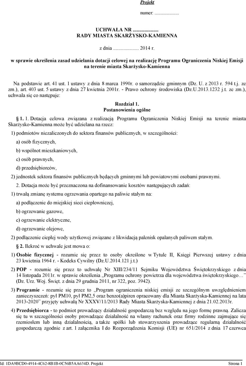o samorządzie gminnym (Dz. U. z 2013 r. 594 t.j. ze zm.), art. 403 ust. 5 ustawy z dnia 27 kwietnia 2001r. - Prawo ochrony środowiska (Dz.U.2013.1232 j.t. ze zm.), uchwala się co następuje: Rozdział 1.